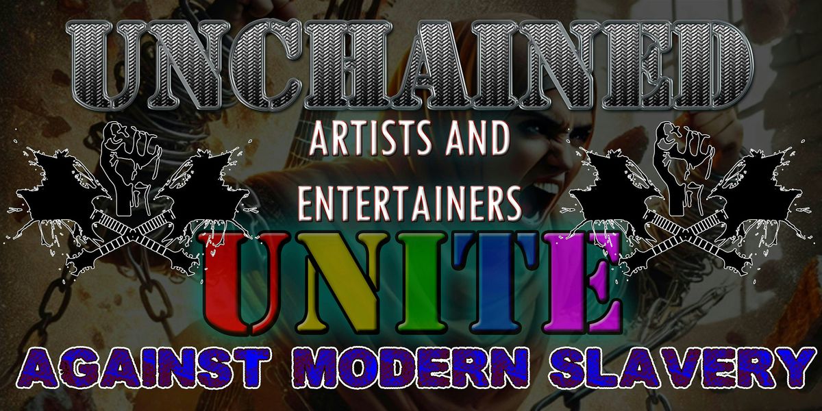 UNCHAINED - Artists Against Modern Slavery