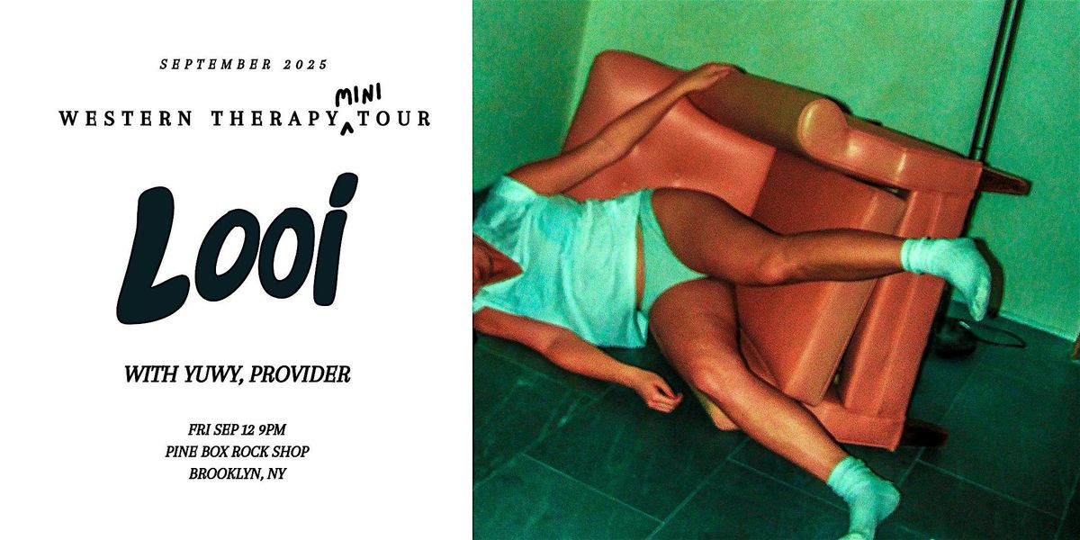 Looi - Western Therapy Tour, with Yuwy & Provider (Fri Sep 12)