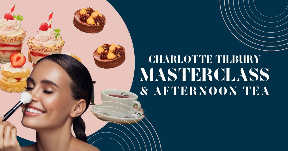 Charlotte Tilbury Masterclass & Afternoon Tea