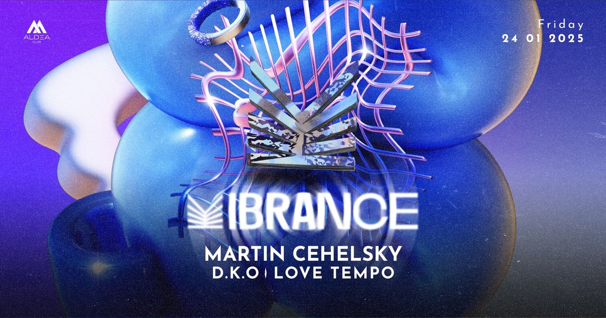 VIBRANCE w. Martin Cehelsky, D.K.O & Love Tempo  