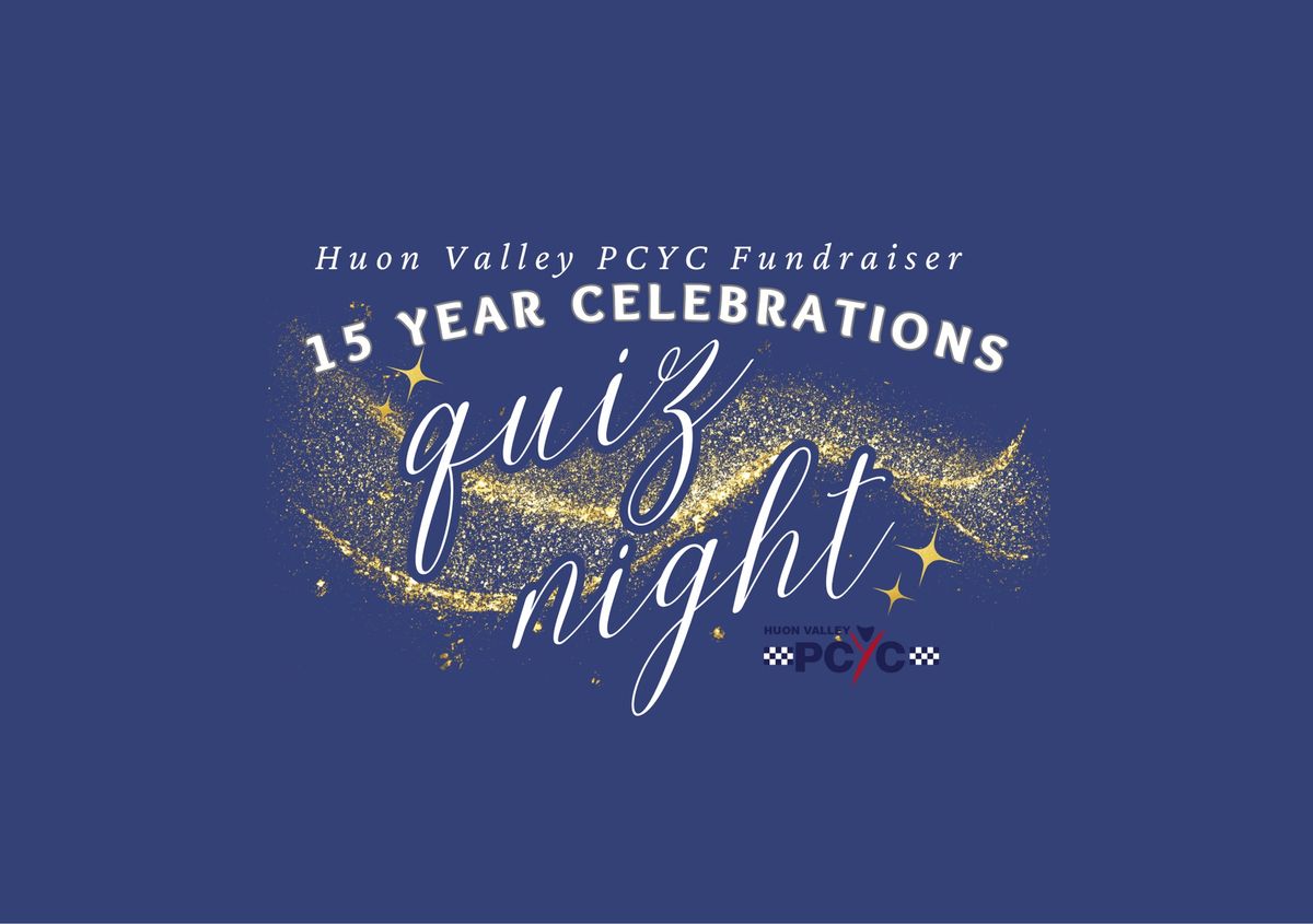 Huon Valley PCYC 15 Year Celebrations - Quiz Night Fundraiser