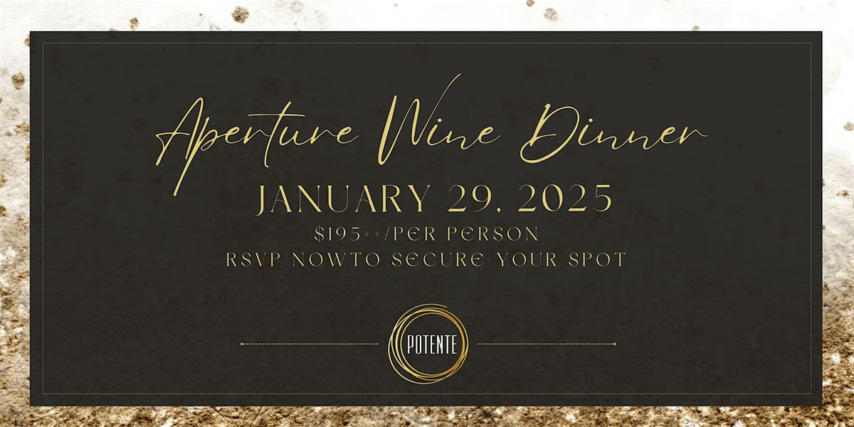 Aperture Cellars Wine Dinner at Potente