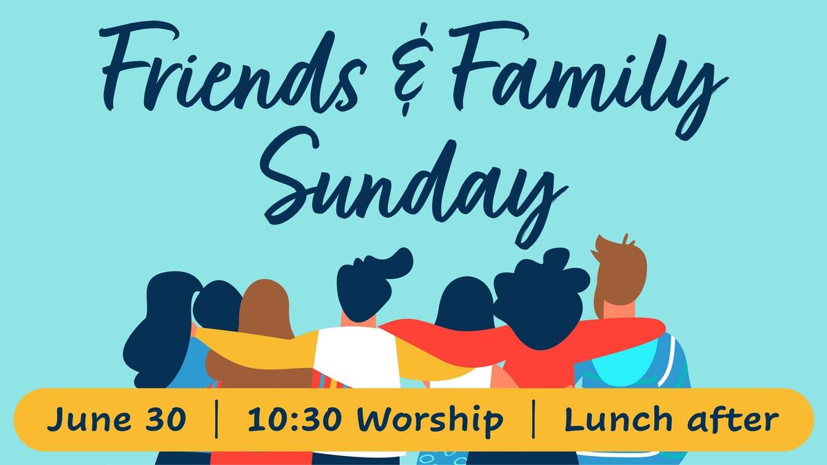 Friends & Family Sunday