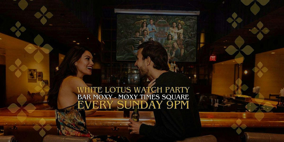 White Lotus Watch Party at Bar Moxy!