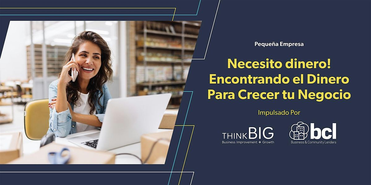 Necesito dinero! Encontrando el Dinero Para Crecer tu Negocio