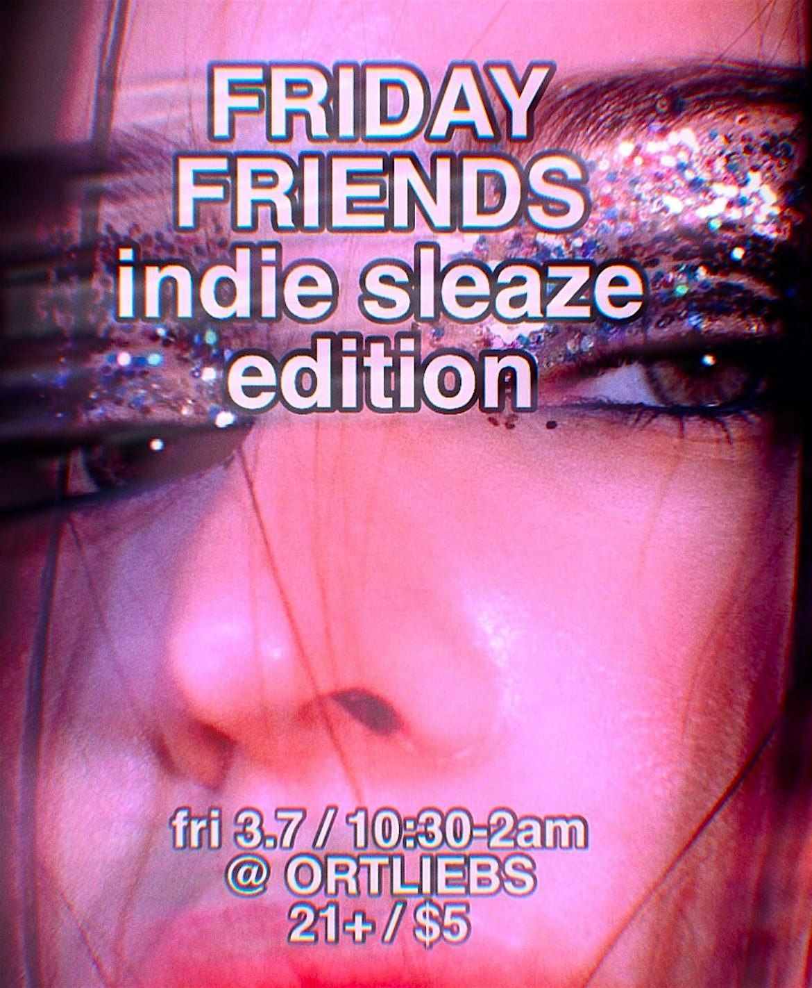 UNICORN PARTY presents \u201cFriday Friends\u201d  \u2022 INDIE SLEAZE DANCE PARTY