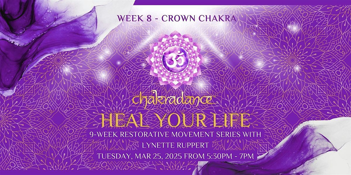 Wk 8: Crown Chakra Heal Your Life Chakradance\u2122 Restorative Movement