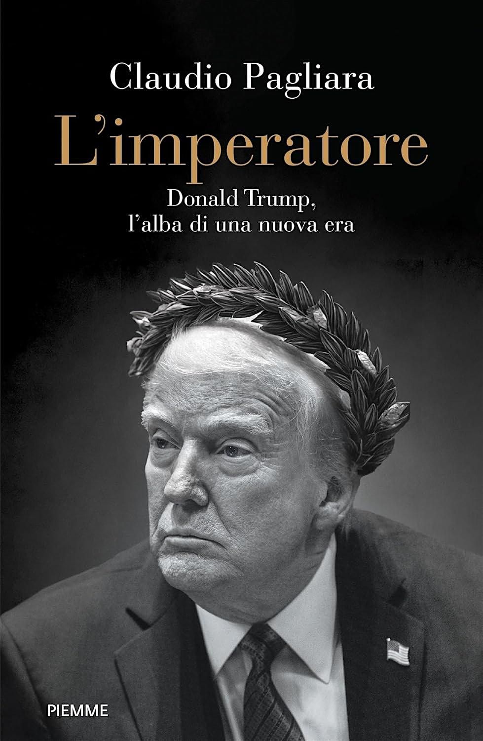 Claudio Pagliara: L'imperatore. Donald Trump, l'alba di una nuova era