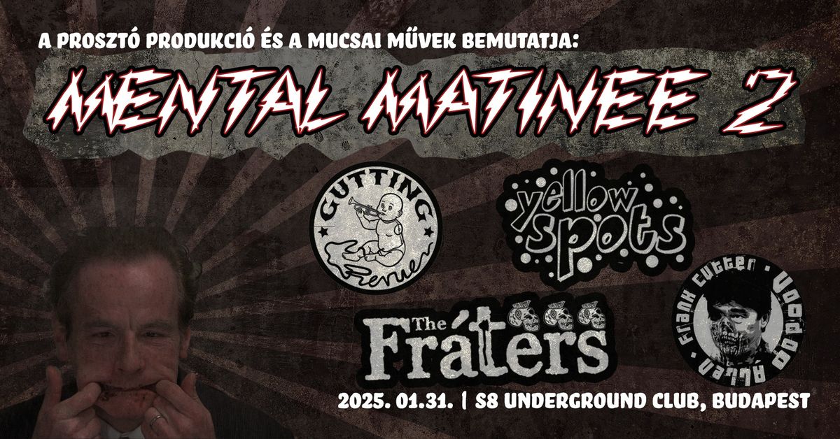 Mental Matinee 2. - S8 | Gutting Revue  | Yellow Spots  | Voodoo Allen | The Fr\u00e1ters