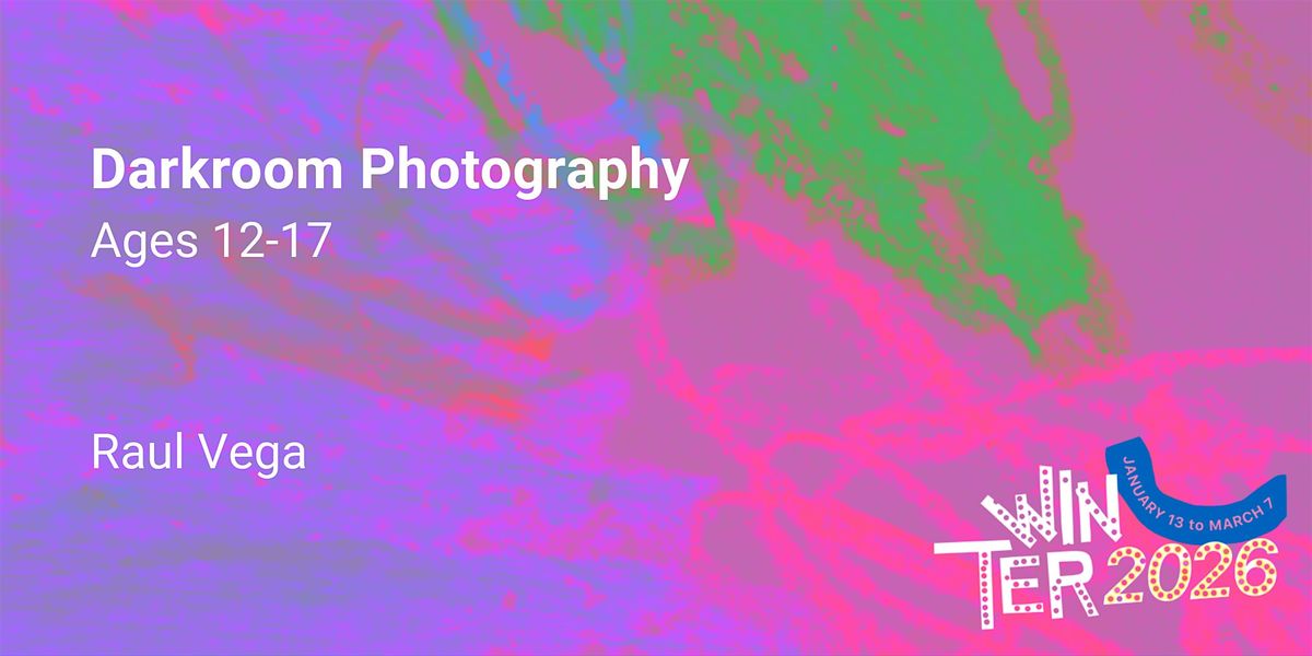 Dark Room Photography, Ages 12-17