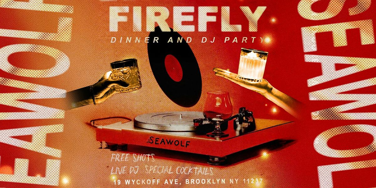 FIREFLY: Dinner & DJ Party