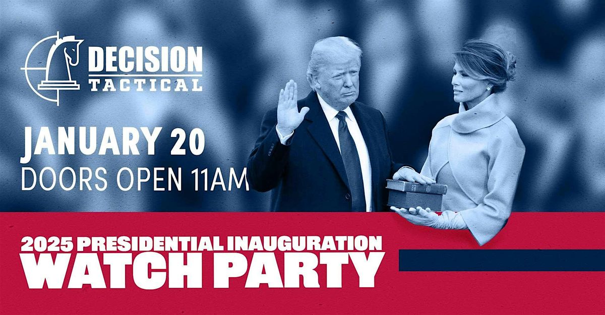 2025 Presidential Inauguration Watch Party at Decision Tactical