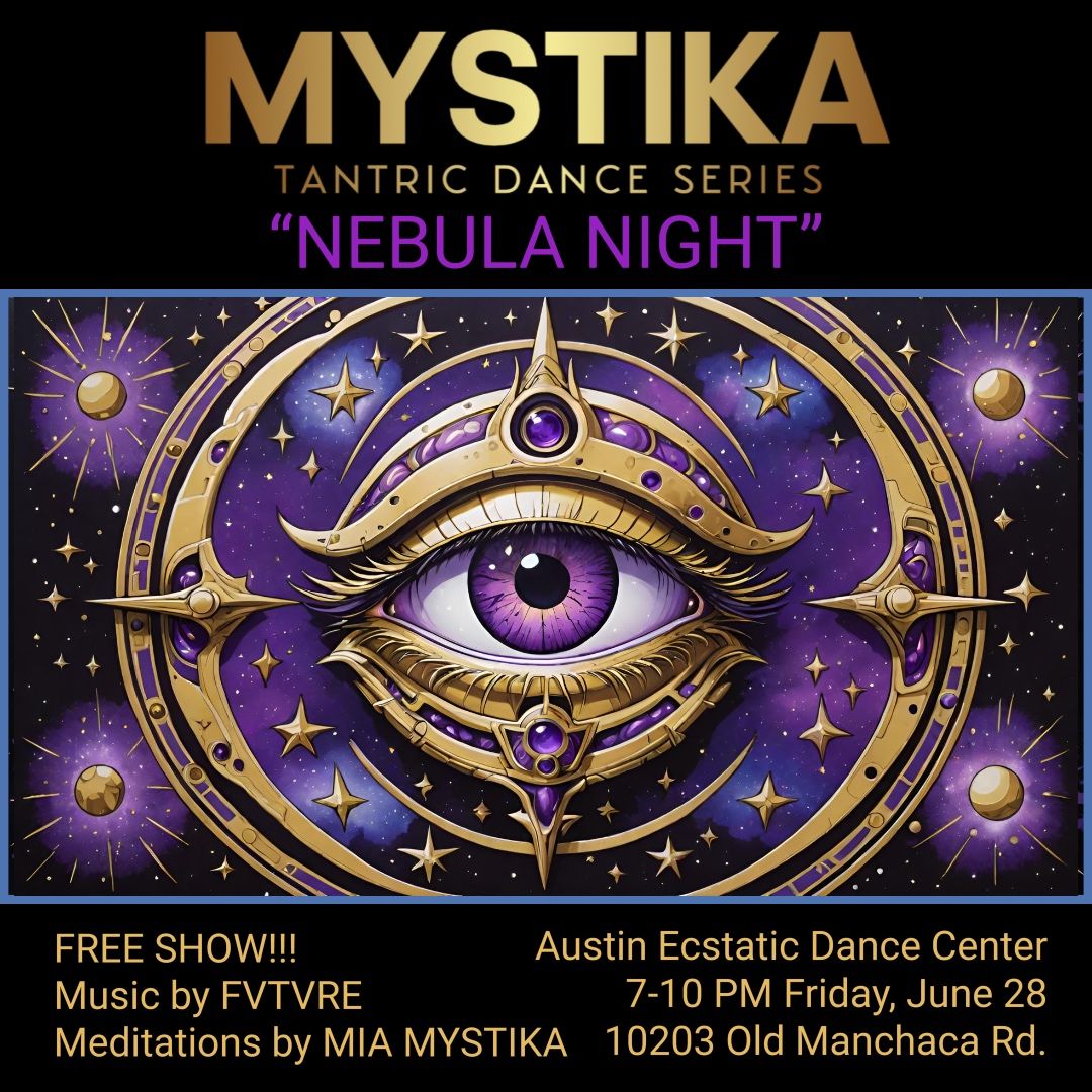 FRIDAY!!! MYSTIKA - "Nebula Night" Tantric Dance Series #2