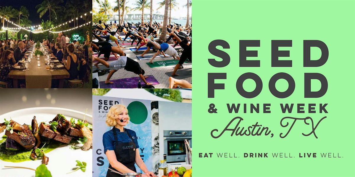 SEED Food & Wine Austin | Plant-Based Food Festival