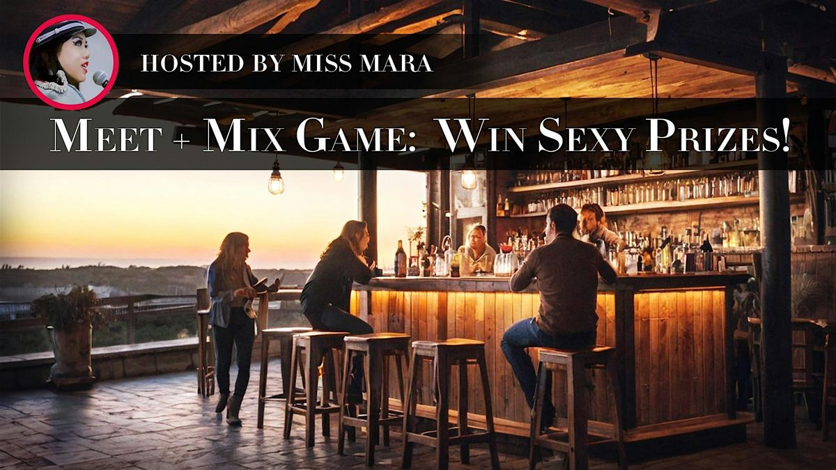 Meet + Mix Game:  Win Sexy Prizes!  3\/6