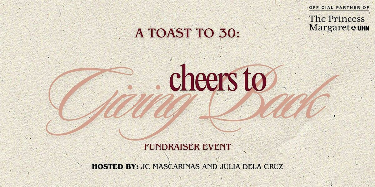 A Toast to 30: Cheers to Giving Back Fundraiser Event