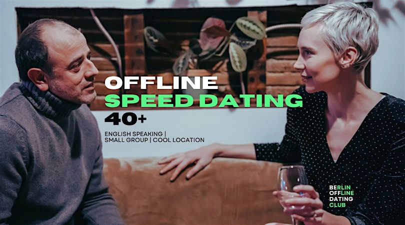 40+_Meeting people offline (speed dating, but cool)