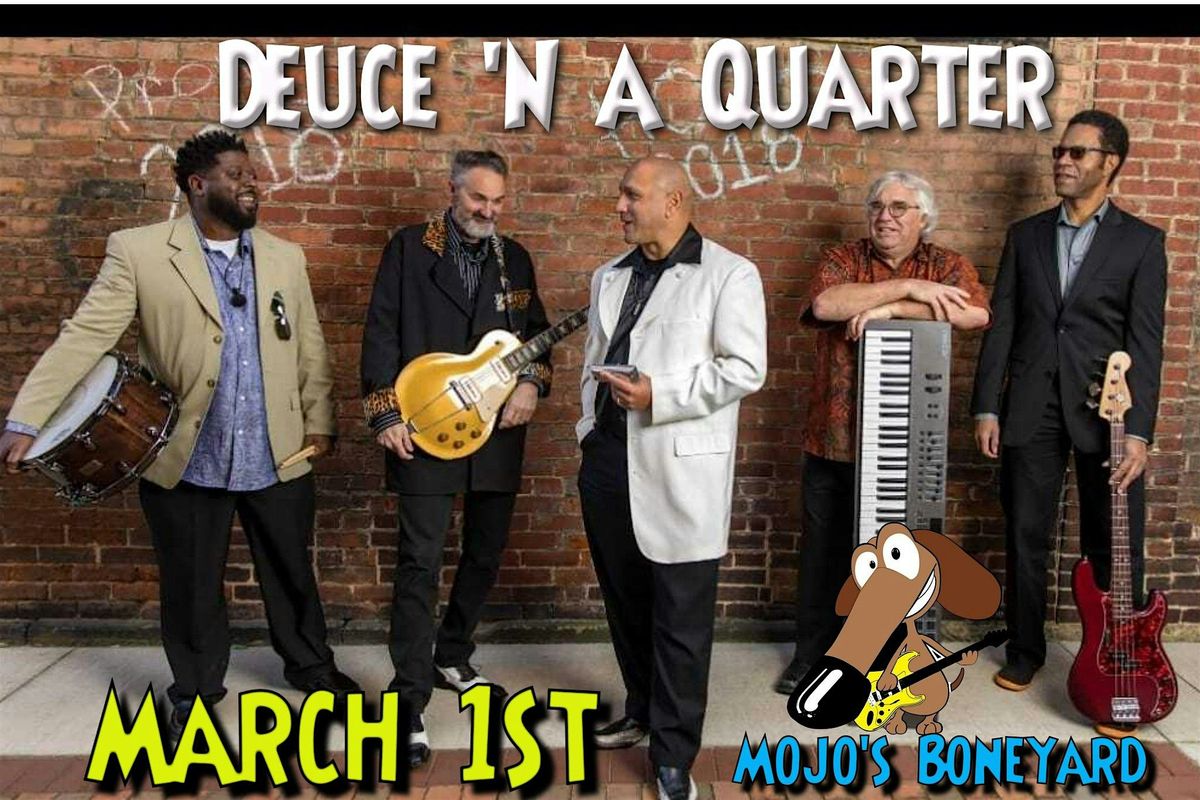 Deuce 'n a Quarter - Returns to Mojo's BoneYard