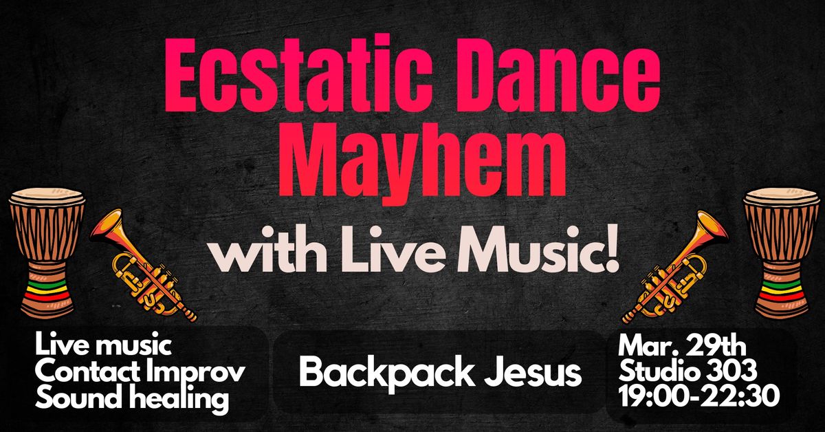 Ecstatic Dance Mayhem | Backpack Jesus  (w Contact Improv + Live Music)