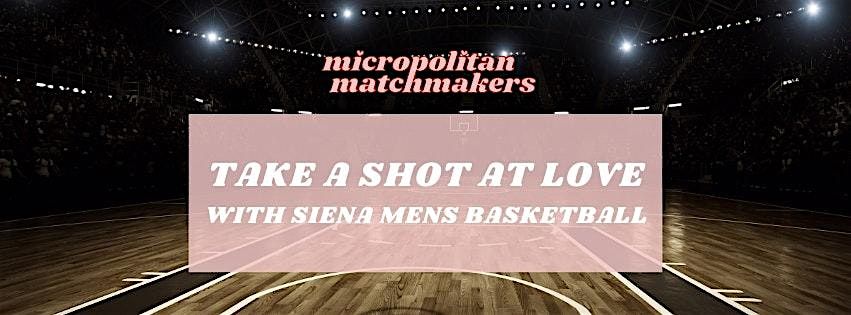 Take a Shot at Love with the Siena Saints Men\u2019s Basketball Team