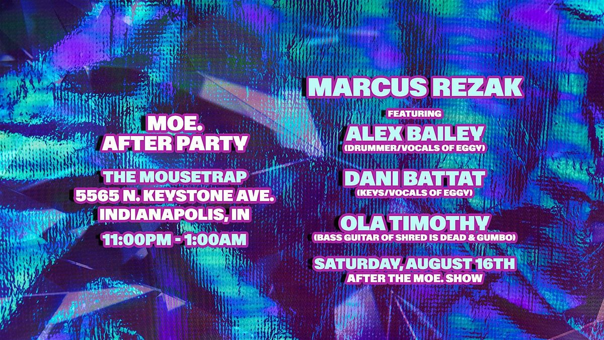 Moe. After-Party @ The Mousetrap w\/ Marcus Rezak & Friends - August 16th