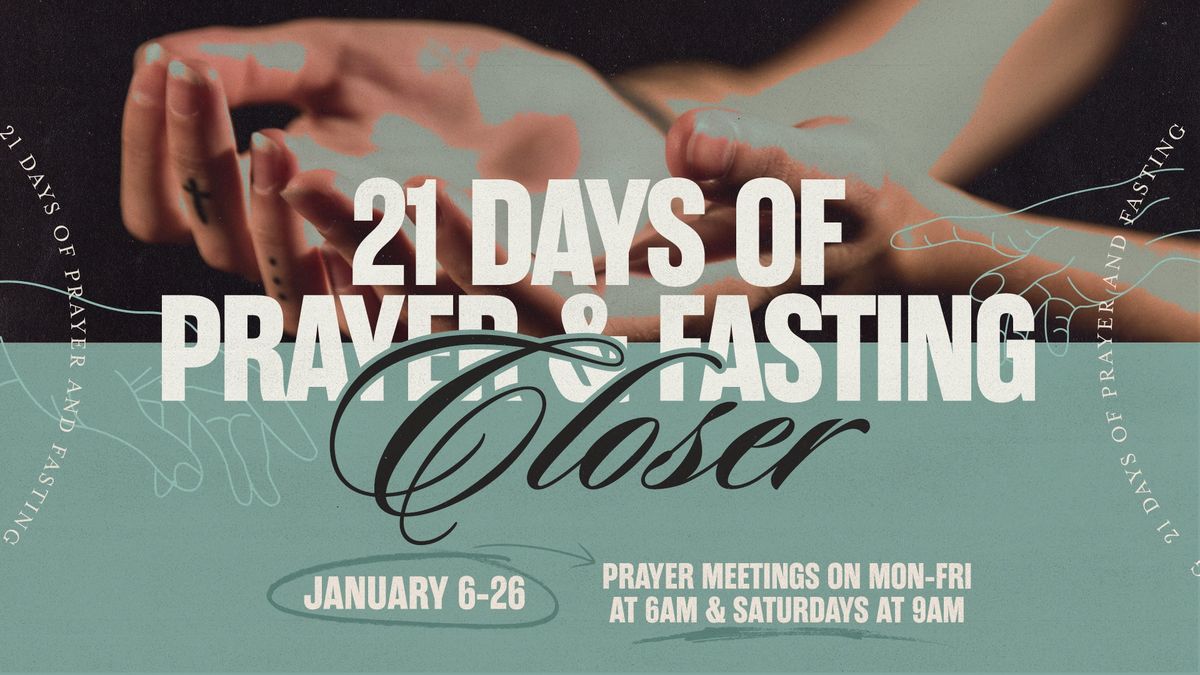 21 Days of Prayer and Fasting - Closer