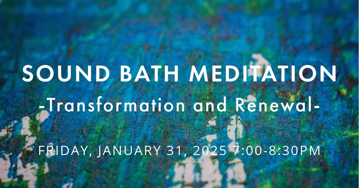 Sound Bath Meditation: Transformation and Renewal