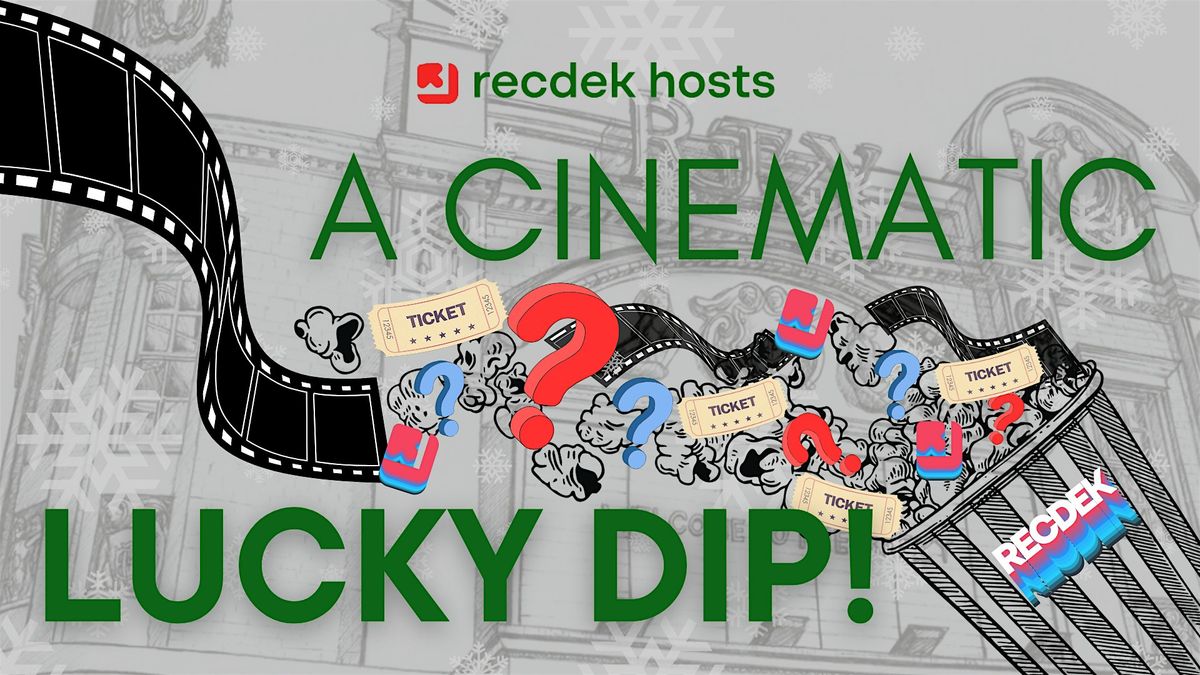 Recdek Hosts...A Cinematic Lucky Dip!