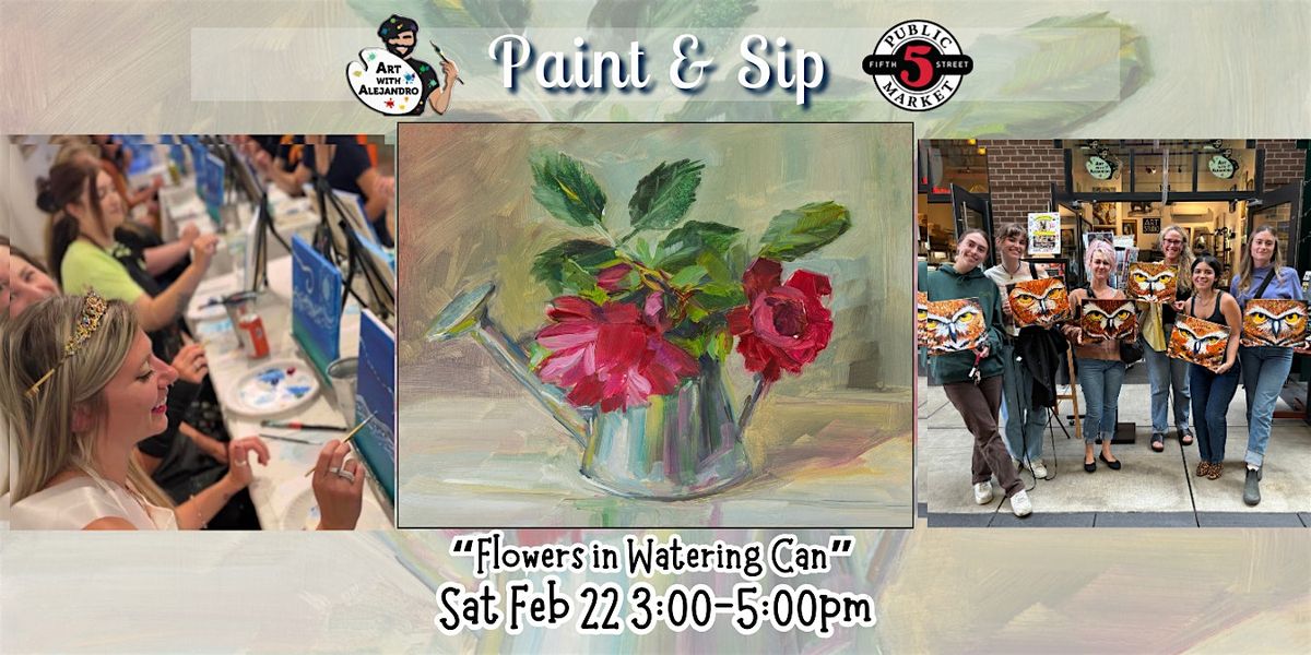 Paint & Sip at 5th St Market "Flowers in Watering Can"