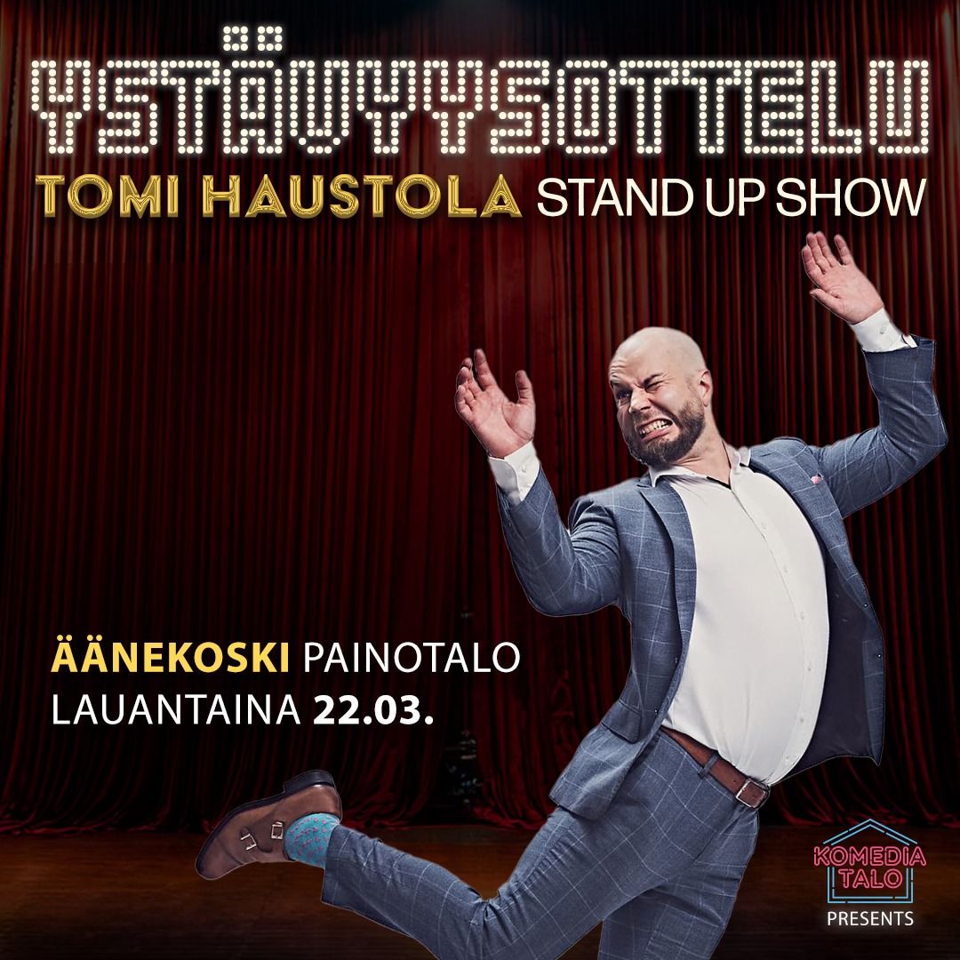 Tomi Haustola: Yst\u00e4vyysottelu -stand up show \/ \u00c4\u00e4nekoski