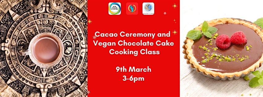 9th March 3pm-6 pm Cacao Ceremony and Vegan Chocolate Cake Cooking Class