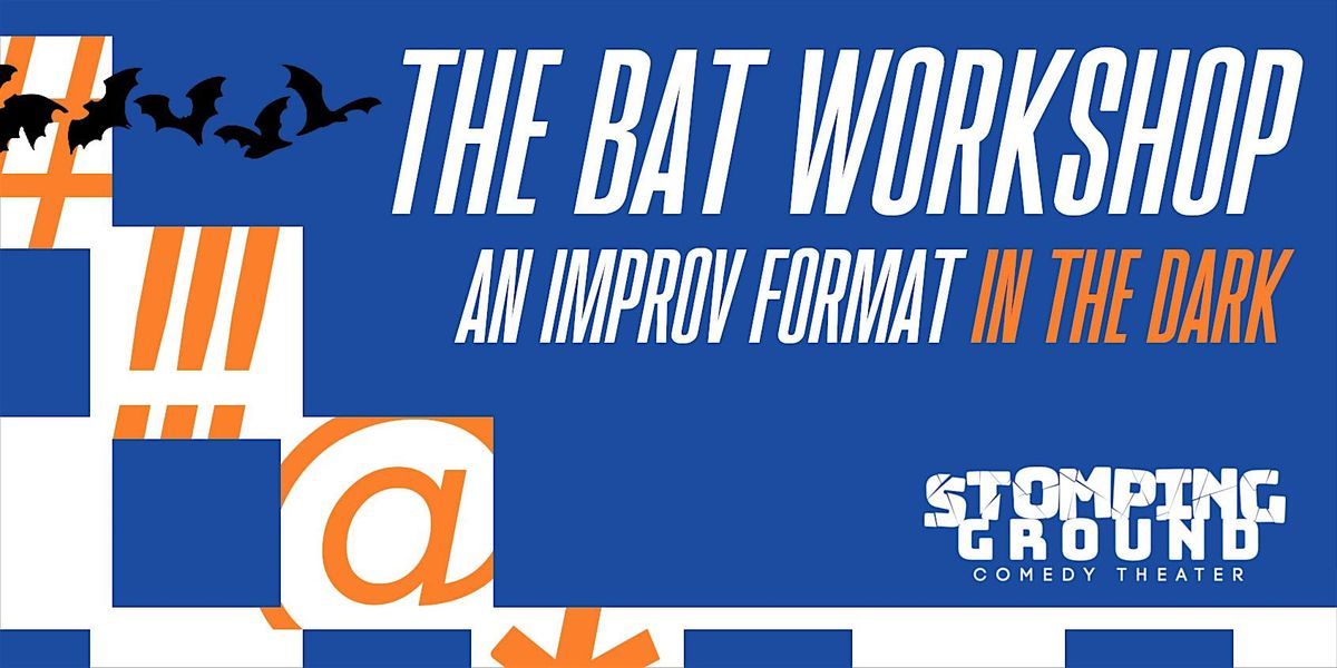 The BAT Workshop: An Improv Format in the Dark!