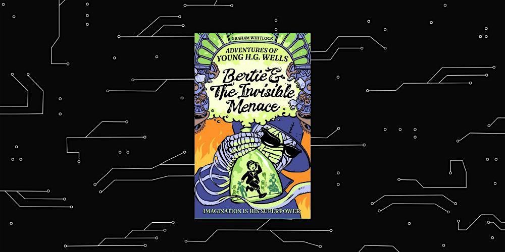 Bertie and the Invisible Menace: A Book Launch with Graham Whitlock