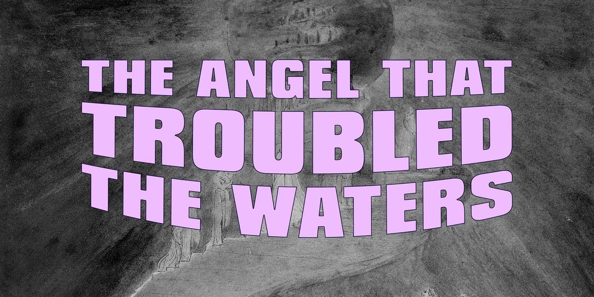 The Angel That Troubled The Waters