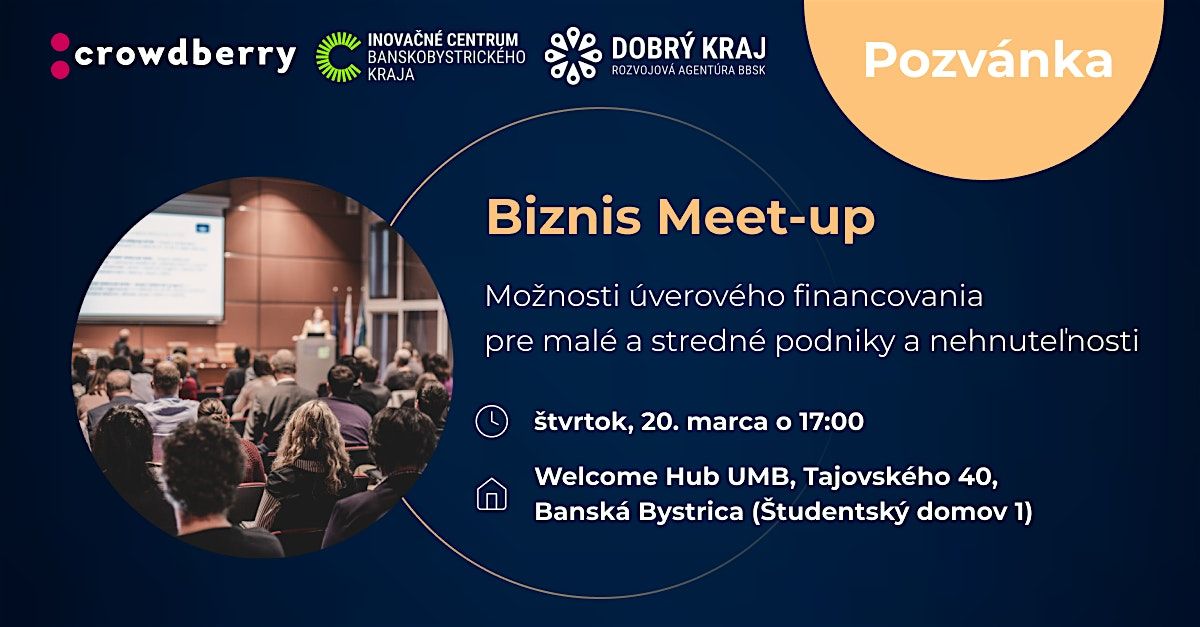 BIZNIS MEETUP : Mo\u017enosti financovania pre firmy a nehnute\u013enosti