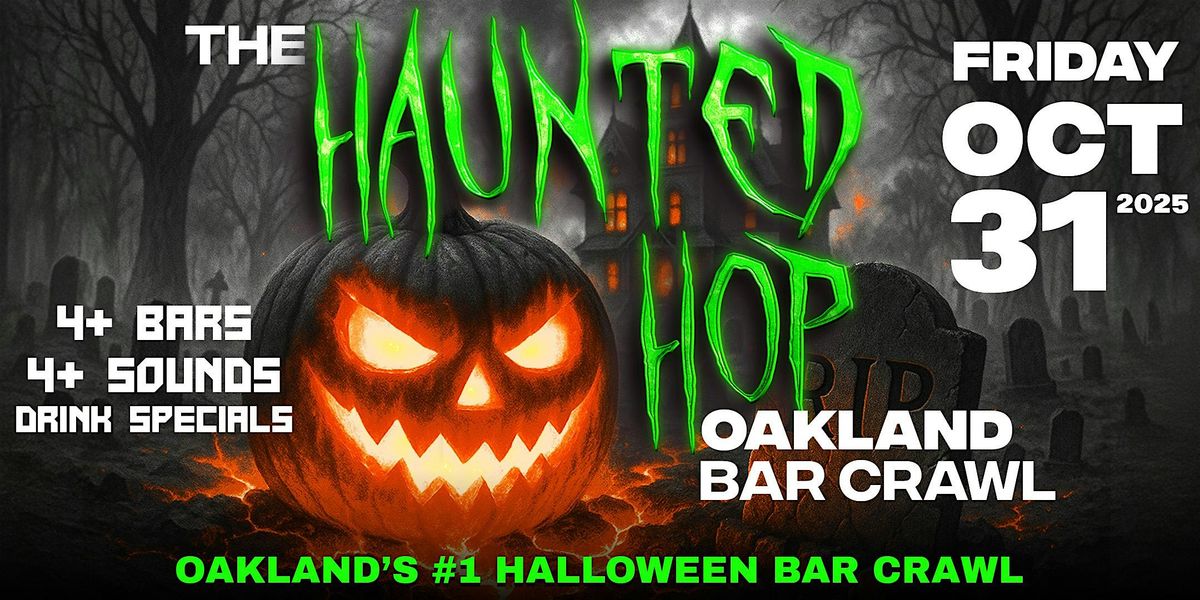 The Haunted Hop | Oakland Halloween Bar Crawl | Friday, October 31st