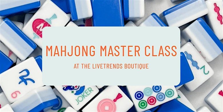 Mahjong 101 & 102 Master Class at LiveTrends Boutique