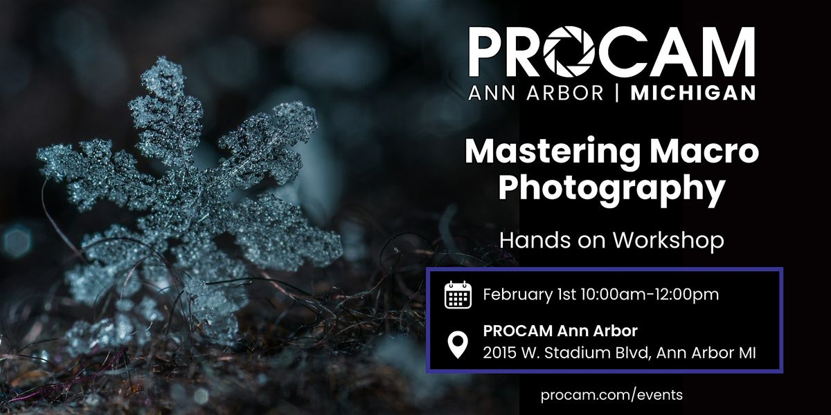 Mastering Macro Photography - PROCAM Ann Arbor