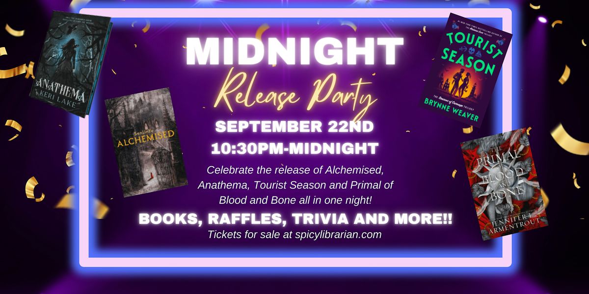 Midnight Release Party- Primal of Blood and Bone, Alchemised and More!