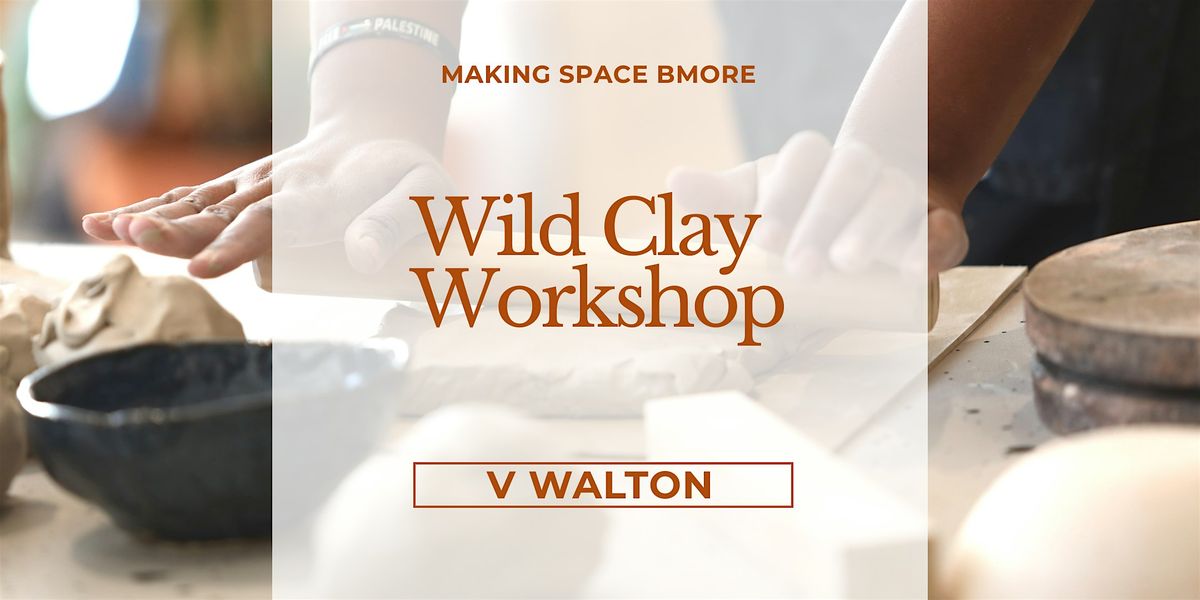 Working with Wild Clay - From Earth to Vessel