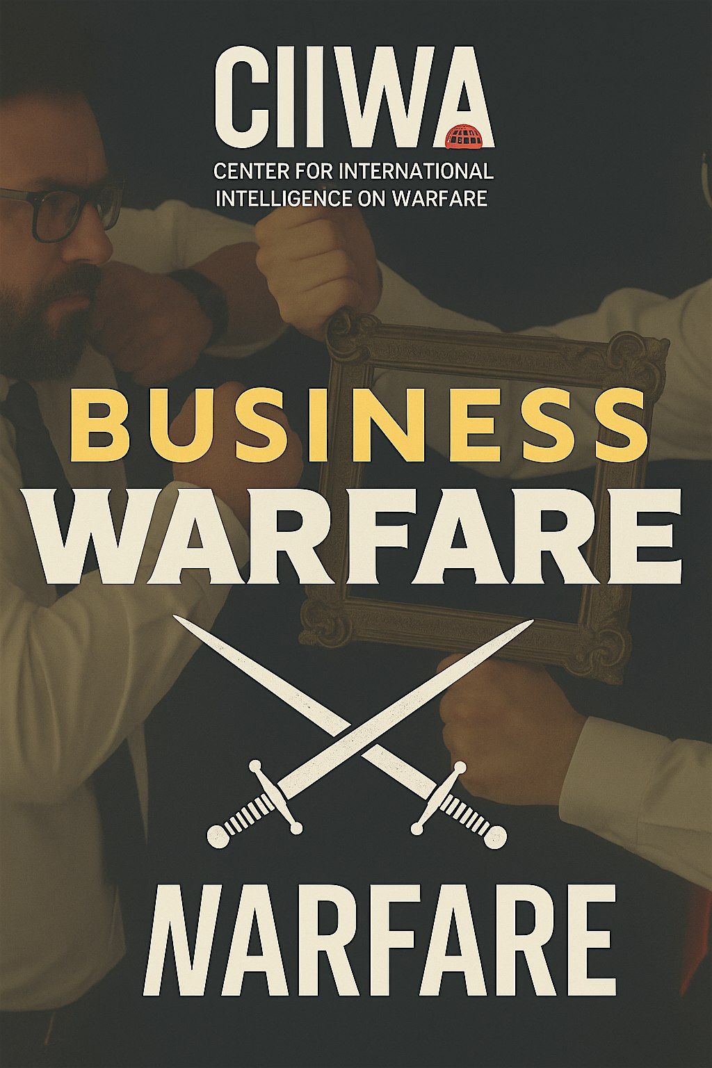 CIIWA Palestras - #1 Business Warfare \u2013 estrat\u00e9gia e guerra de informa\u00e7\u00e3o