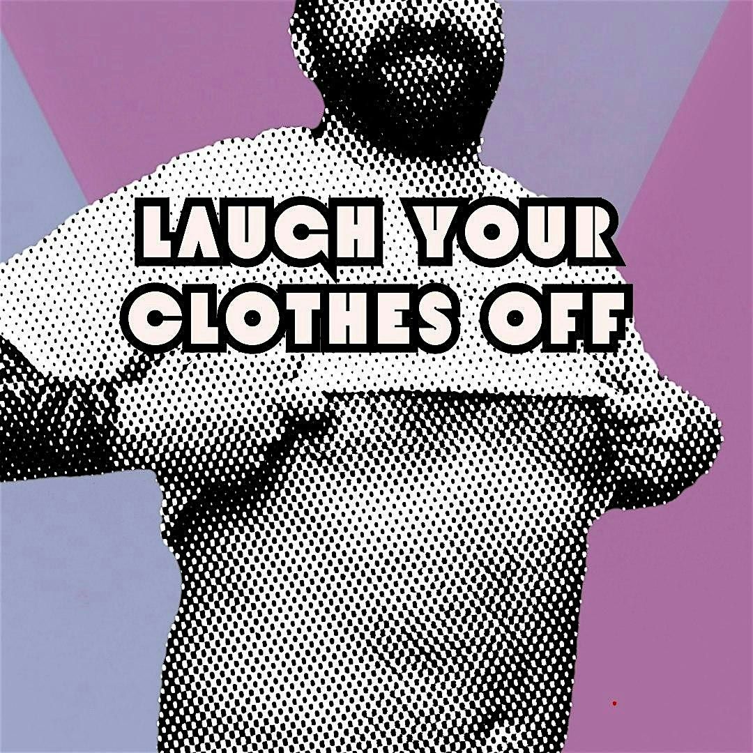 Laugh Your Clothes Off - A Clothing Optional Comedy Show