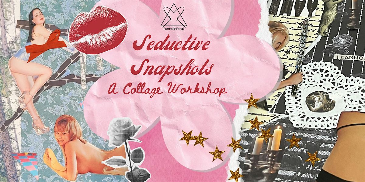 Seductive Snapshots - Collage workshop!