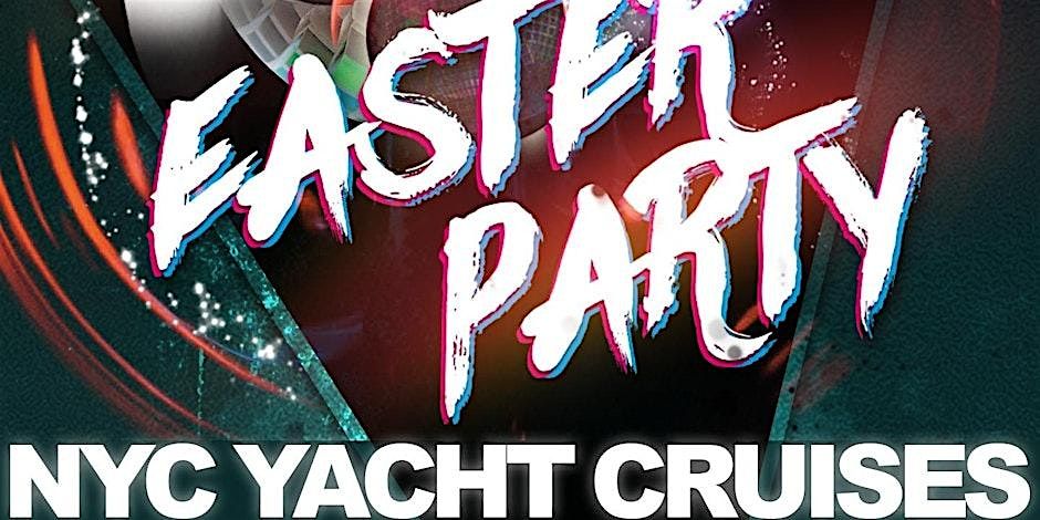 NYC EASTER WEEKEND YACHT PARTY CRUISE