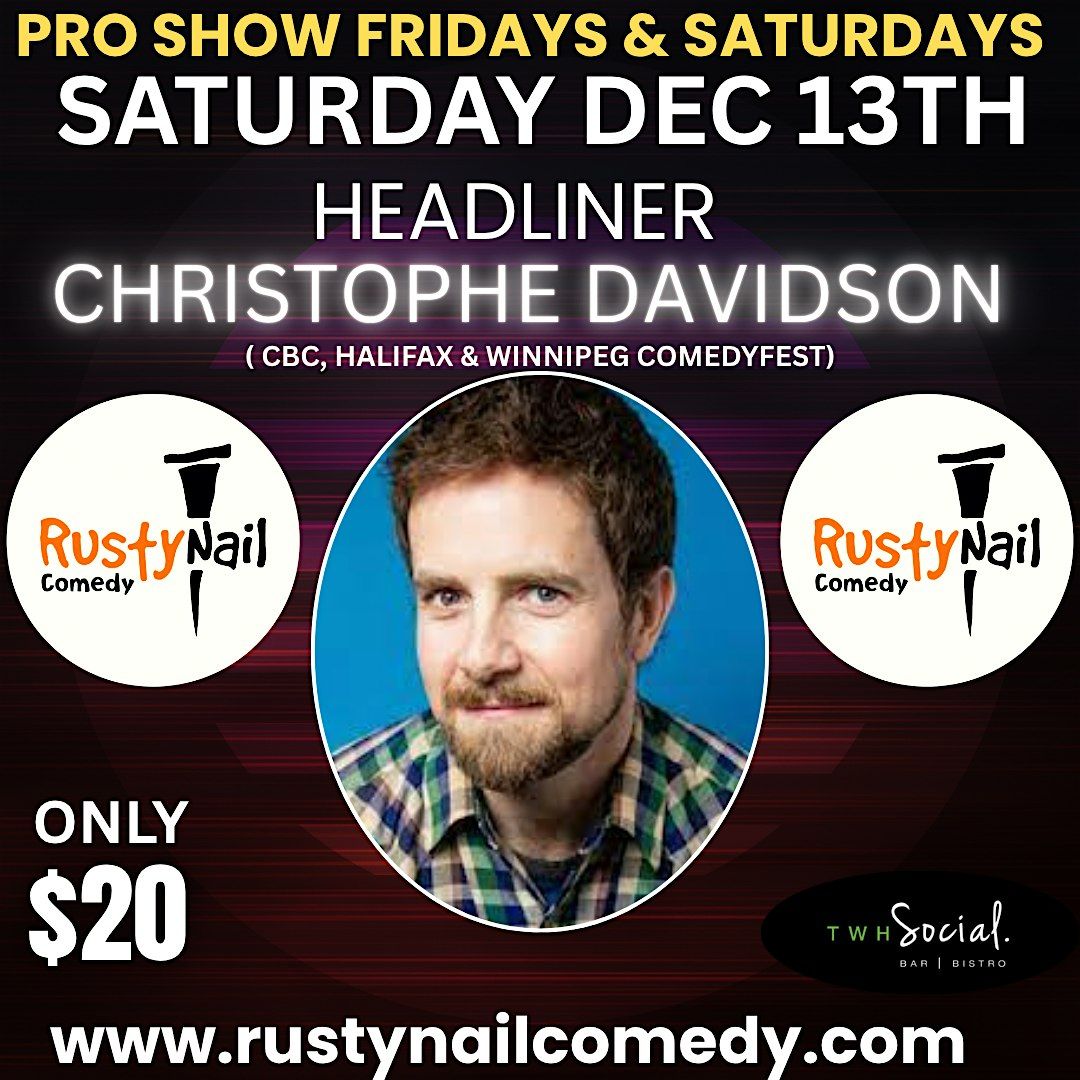 Rusty Nail  Comedy Saturday TWH Social: Christophe Davidson 8 PM showtime