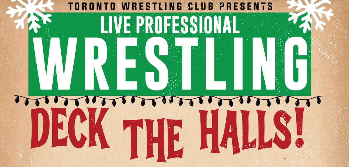Toronto Wrestling Club: Deck The Halls