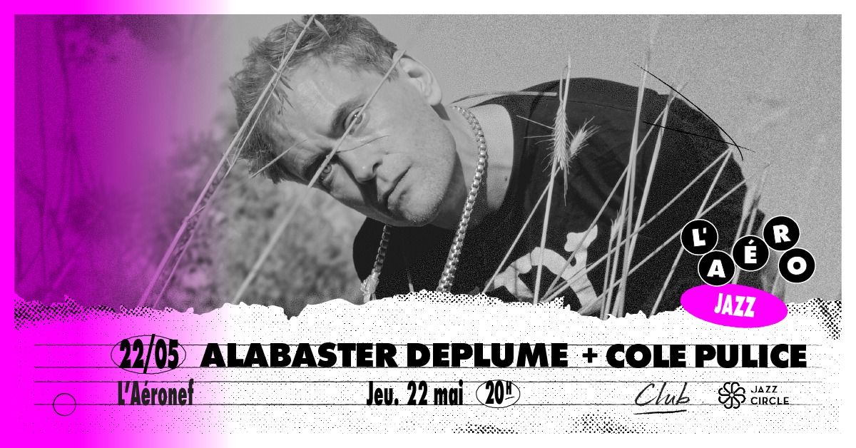 Alabaster DePlume + Cole Pulice \u2219 L'A\u00e9ronef\u23a5Club