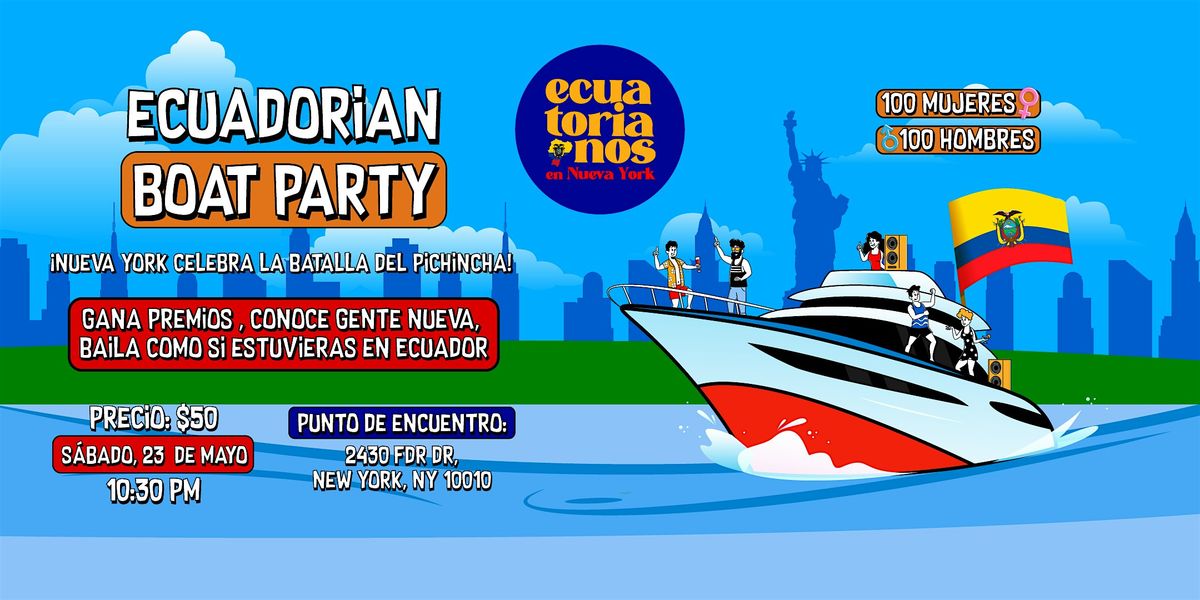 S\u00c1BADO 23 MAYO - ECUADORIAN BOAT PARTY\/BATALLA DEL PICHINCHA