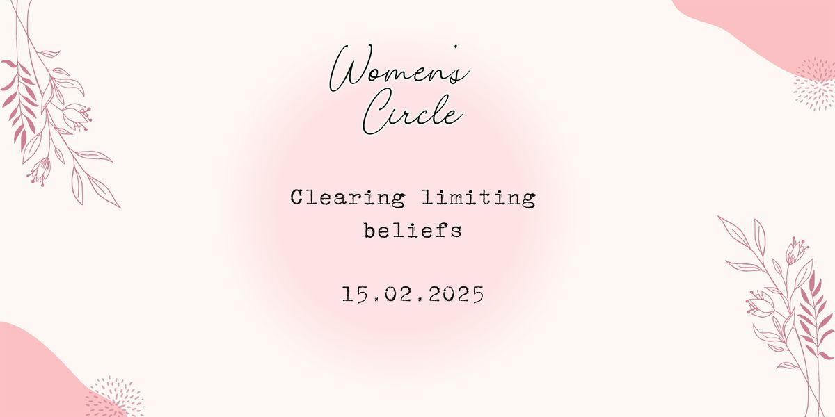 Womens Circle - Clearing limiting beliefs