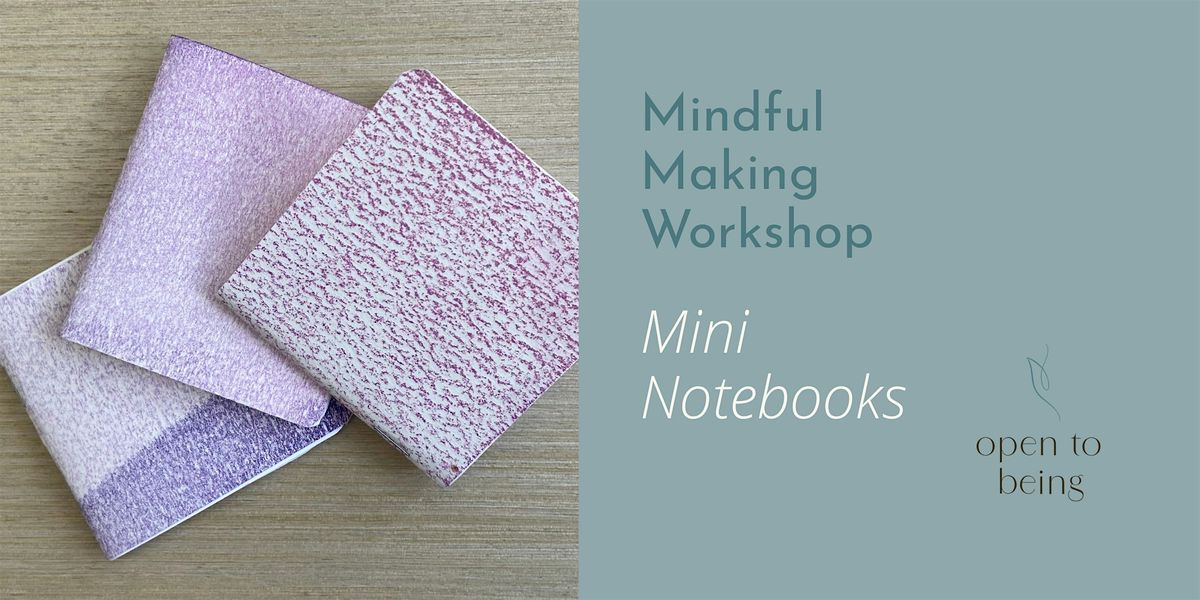Mindful Making Workshop: Mini Notebook
